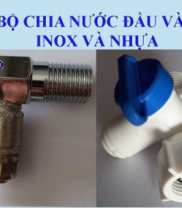 Bộ chia nước đầu vào máy lọc nước Bo chia nuoc dau vao may loc nuoc